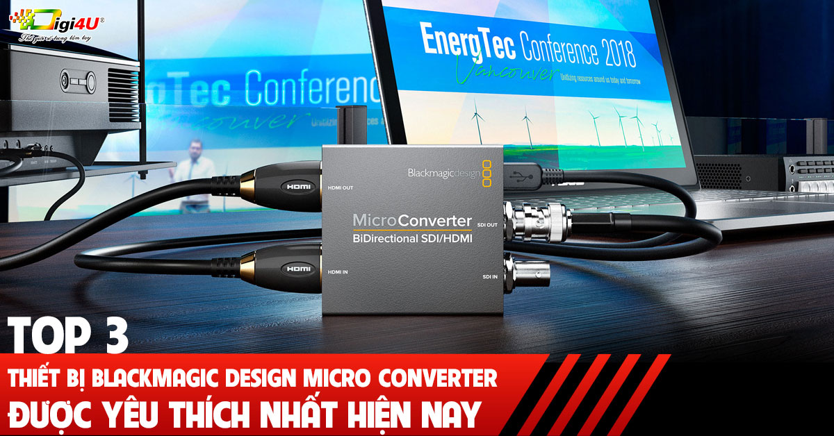 Top 3 thiết bị Blackmagic Design Micro Converter được yêu thích nhất hiện nay