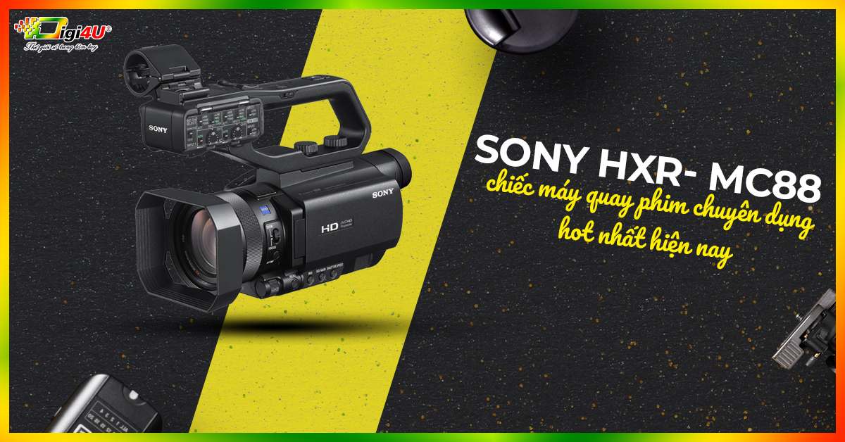 Sony HXR- MC88 chiếc máy quay phim chuyên dụng hot nhất hiện nay