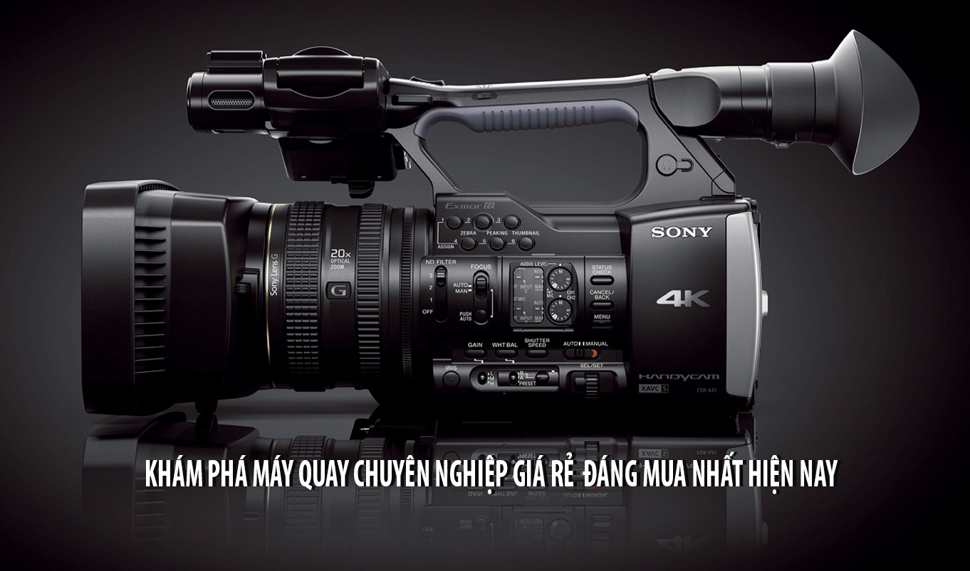 Khám phá top máy quay chuyên nghiệp giá rẻ đáng mua nhất