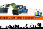 Kiến thức căn bản về máy quay cho người mới bắt đầu