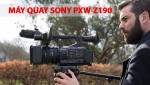 Sony PXW-Z190 - Lựa chọn tối ưu nhất cho các nhà quay phim