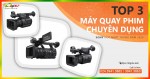 Top 3 chiếc máy quay phim chuyên dụng Sony HOT nhất trong năm 2020
