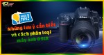 Những lưu ý cần biết và cách phân loại máy ảnh DSLR