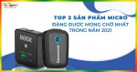 Top 2 sản phẩm micro đáng được mong chờ nhất trong năm 2021