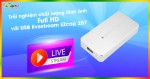 Trải nghiệm chất lượng hình ảnh Full HD với USB livestream EZcap 287