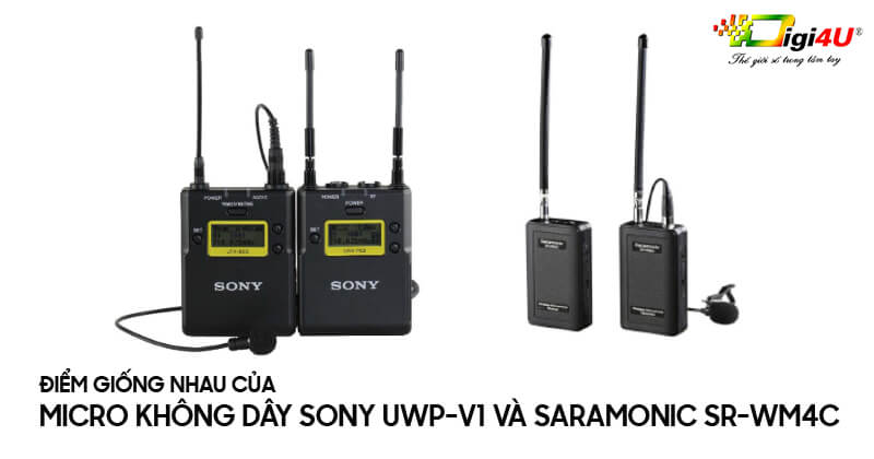 Điểm giống nhau của Micro không dây Sony UWP-V1 và Micro không dây Saramonic SR-WM4C