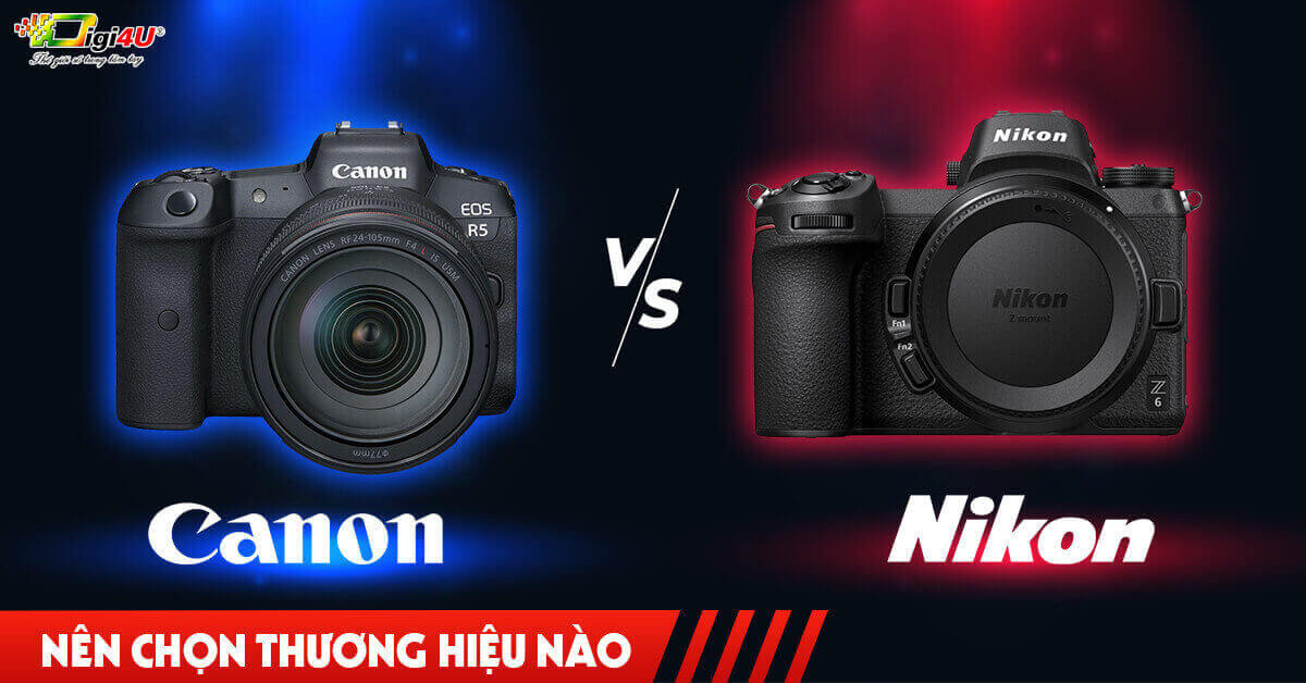 Nên chọn Nikon hay Canon?