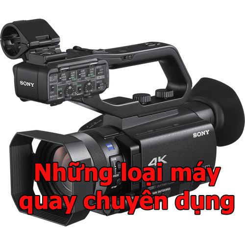 Những loại máy quay chuyên dụng tốt nhất hiện nay