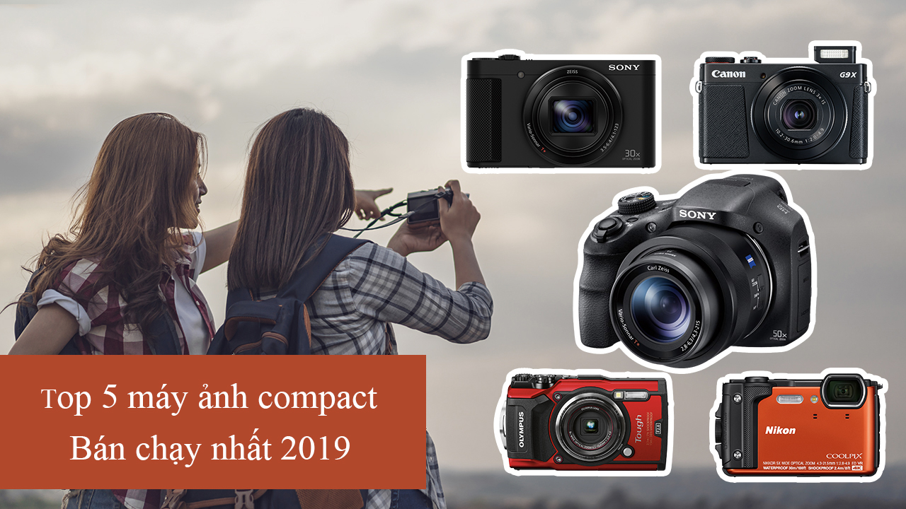 Top 5 máy ảnh compact bán chạy nhất 2019