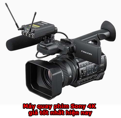 Những mẫu máy quay phim Sony 4K chuyên nghiệp giá tốt