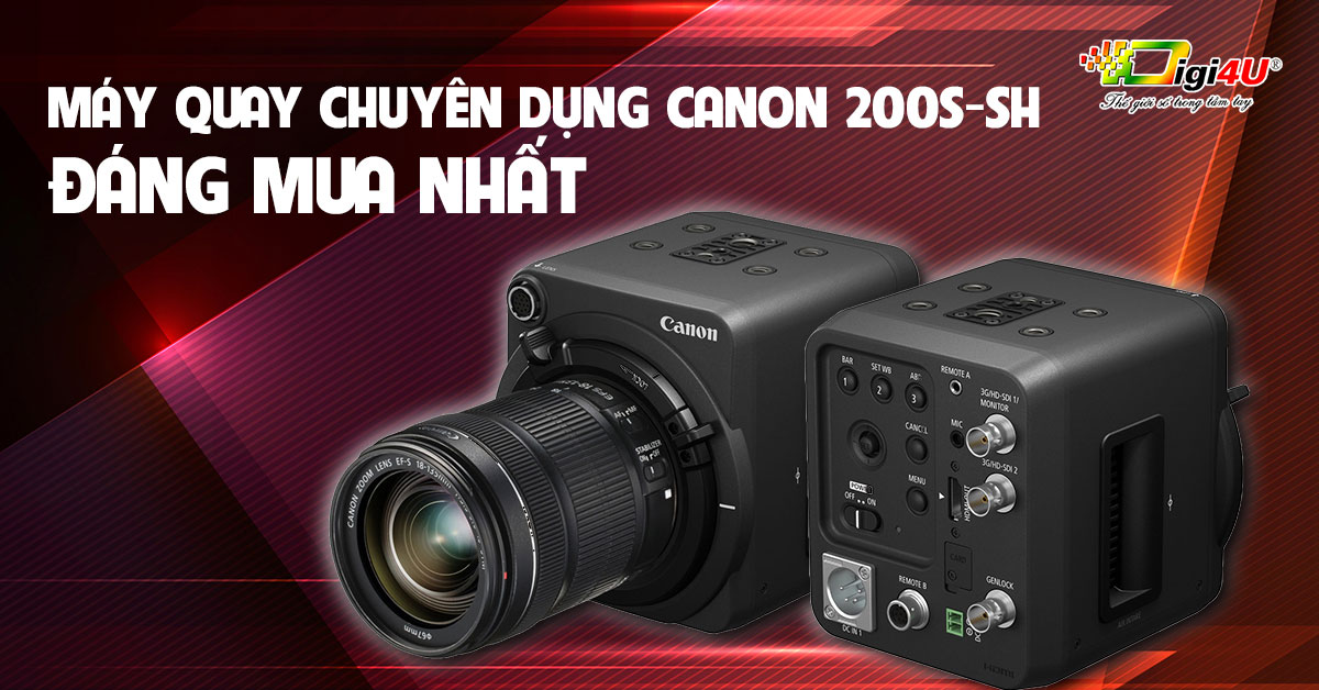 Máy quay chuyên dụng Canon 200S-SH - Máy quay đáng mua nhất