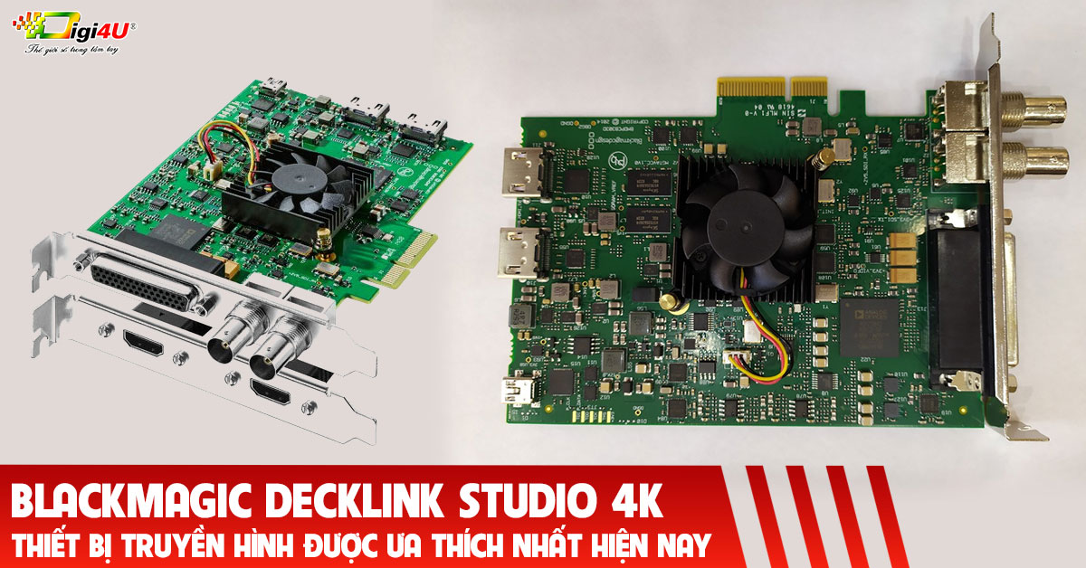 Blackmagic Decklink Studio 4K - Thiết bị truyền hình được ưa thích nhất hiện nay