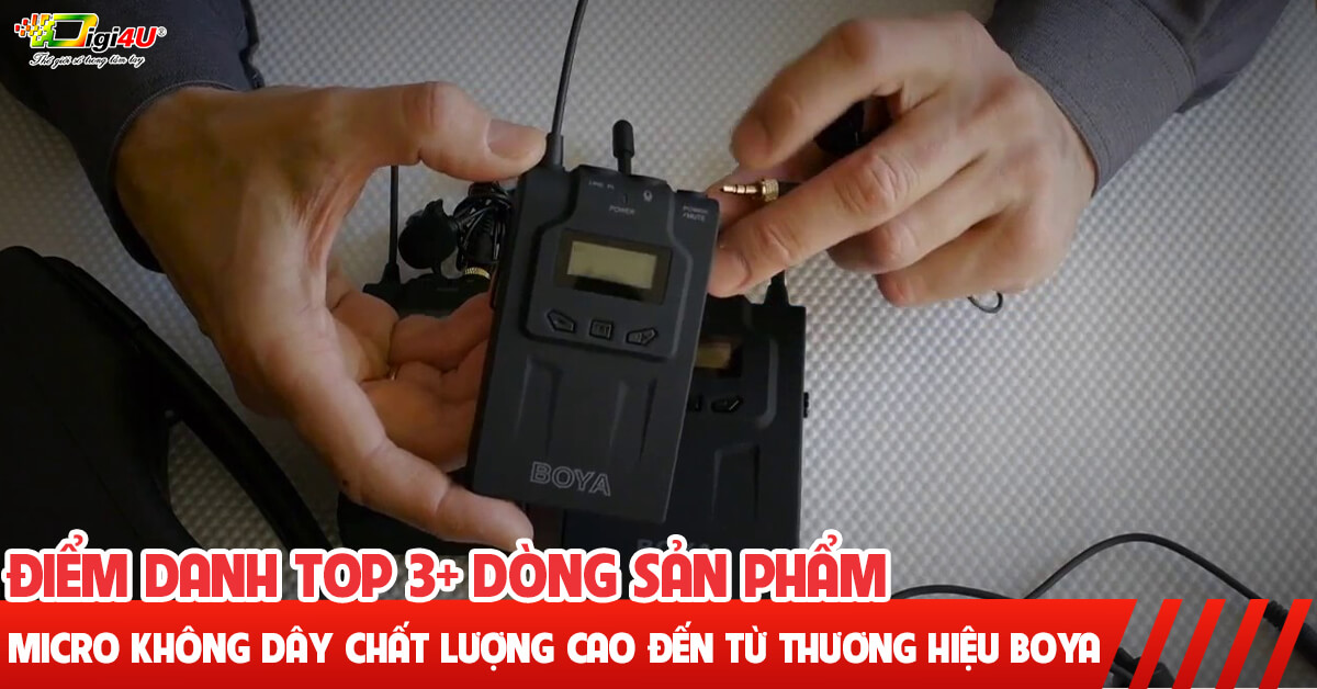 Điểm danh Top 3+ dòng sản phẩm micro không dây chất lượng cao đến từ thương hiệu BOYA