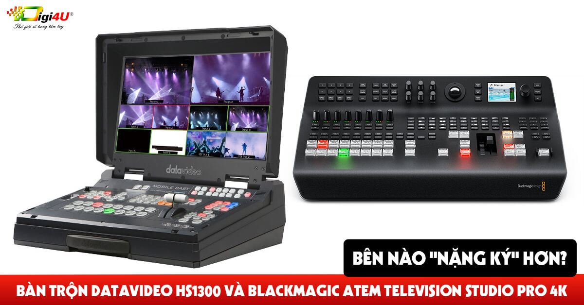 Bàn trộn Datavideo HS1300 và Blackmagic ATEM Television Studio Pro 4K - Bên nào 