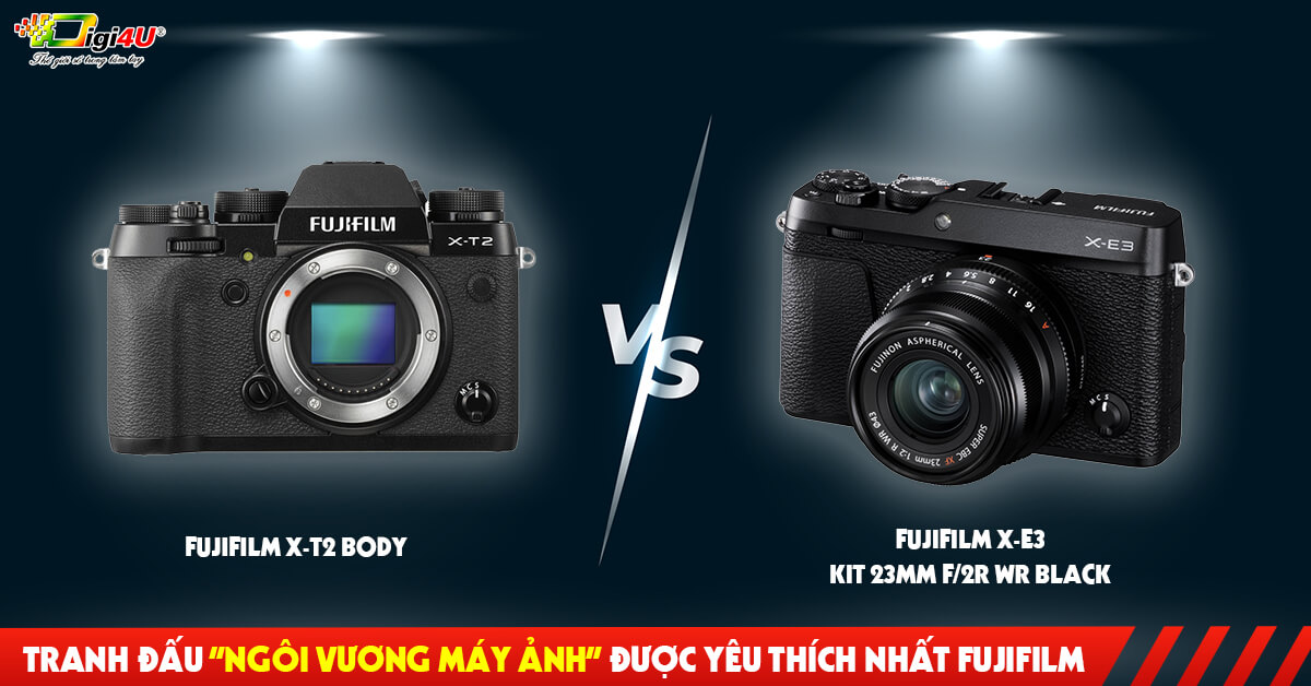 Tranh đấu “Ngôi vương máy ảnh” được yêu thích nhất Fujifilm: X-E3 kit 23mm f/2R WR Black và X-T2 Body