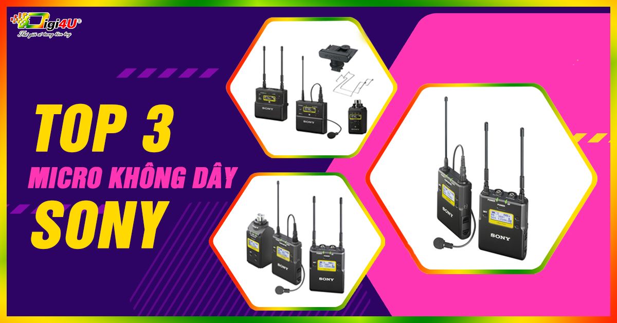Top 3 micro không dây chuyên dụng của thương hiệu Sony đáng mua nhất trong năm 2020