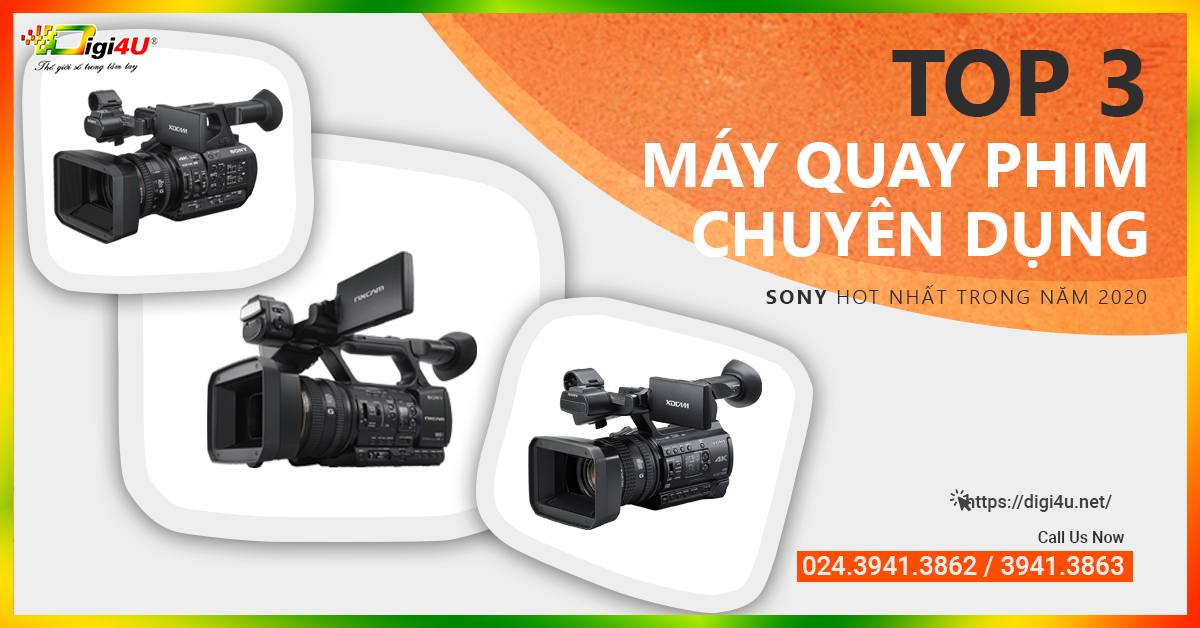 Top 3 chiếc máy quay phim chuyên dụng Sony HOT nhất trong năm 2020