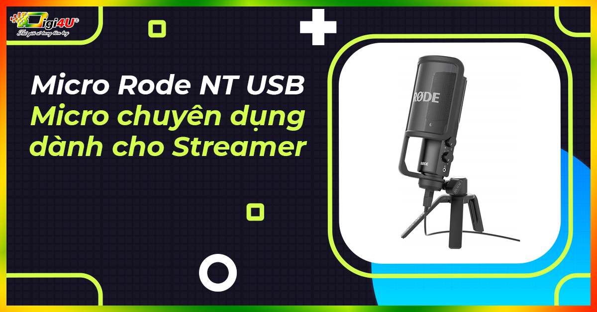 Micro Rode NT USB - Micro chuyên dụng dành cho Streamer