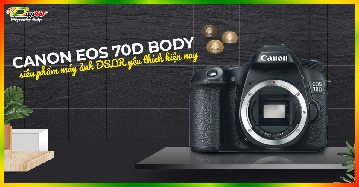 Canon EOS 70D Body - siêu phẩm máy ảnh DSLR yêu thích hiện nay