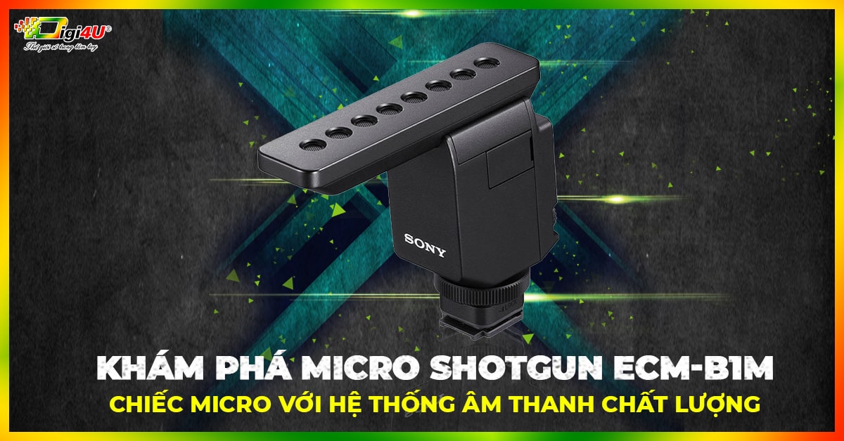 Khám phá Micro Shotgun ECM-B1M - Chiếc micro với hệ thống âm thanh chất lượng