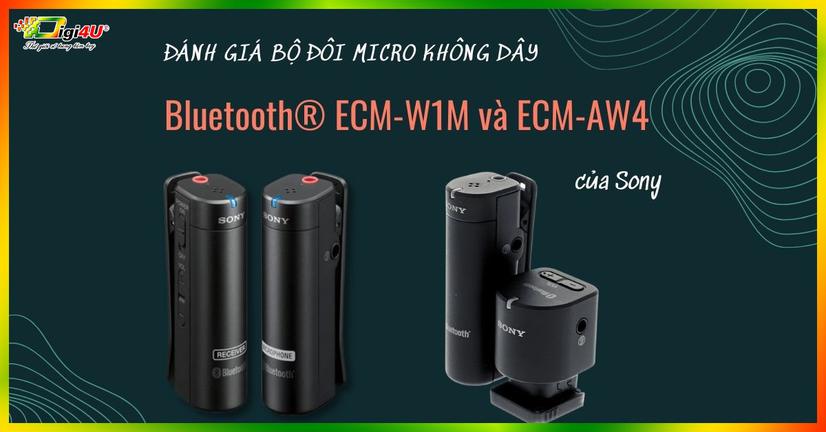 Đánh giá bộ đôi sản phẩm Micro không dây Bluetooth® ECM-W1M và ECM-AW4 của Sony