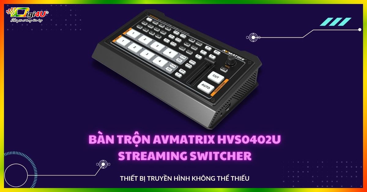 Bàn trộn AVMATRIX HVS0402U Streaming Switcher - Thiết bị truyền hình không thể thiếu