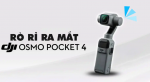 Máy quay chống rung DJI Osmo Pocket 4 - Chính hãng